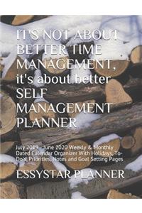 IT'S NOT ABOUT BETTER TIME MANAGEMENT, it's about better SELF MANAGEMENT PLANNER