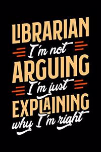 Librarian I'm Not Arguing I'm Just Explaining Why I'm Right: Appointment Book Undated 52-Week Hourly Schedule Calender