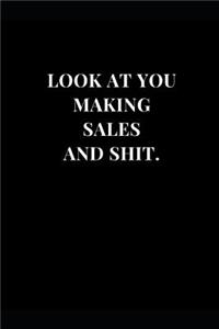 Look At You Making Sales And Shit.