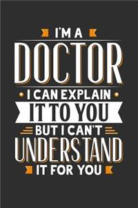 I'm A Doctor I can explain it to you but I can't understand it for you