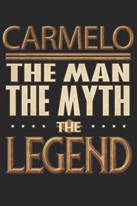 Carmelo The Man The Myth The Legend: Carmelo Notebook Journal 6x9 Personalized Customized Gift For Someones Surname Or First Name is Carmelo