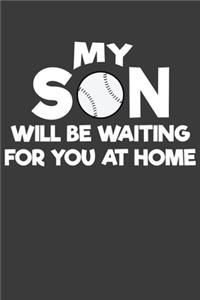 My Son Will Be Waiting For You At Home