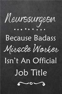 Neurosurgeon Because Bad Ass Miracle Worker Isn't An Official Job Title