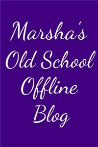Marsha's Old School Offline Blog