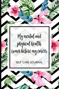 My mental and physical health comes before my career.