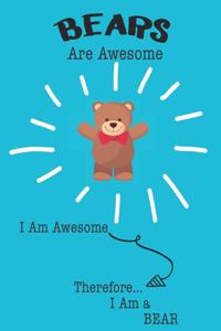Bears Are Awesome I Am Awesome Therefore I Am a Bear