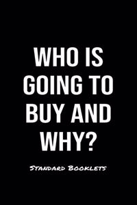 Who Is Going To Buy And Why?