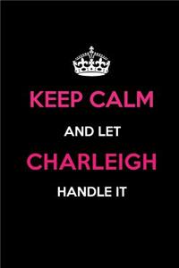 Keep Calm and Let Charleigh Handle It