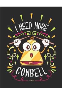 I Need More Cowbell
