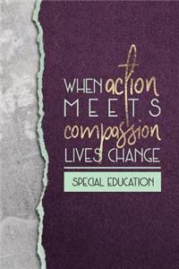 When Action Meets Compassion Lives Change Special Education