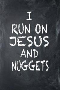 I Run on Jesus and Nuggets