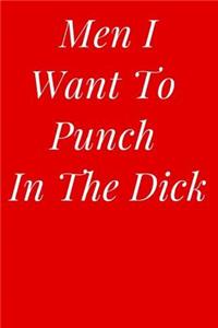 Men I Want to Punch in the Dick