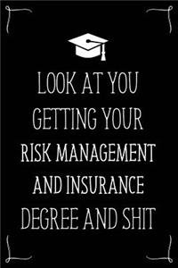 Look At You Getting Your Risk Management And Insurance Degree And Shit