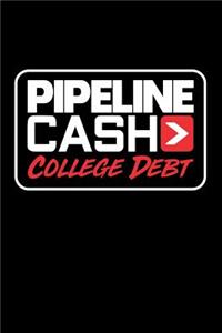 Pipeline Cash > College Debt