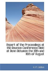 Report of the Proceedings at the Reunion Conference Held at Bonn Between the 10th and 16th of August