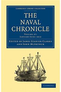 Naval Chronicle: Volume 27, January-July 1812