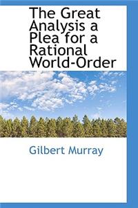 The Great Analysis a Plea for a Rational World-Order