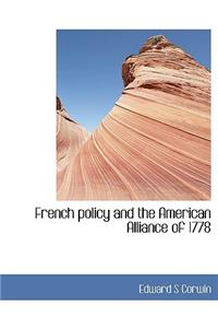 French Policy and the American Alliance of 1778