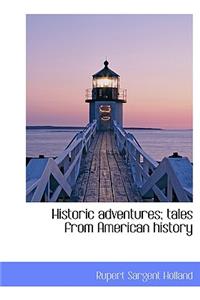 Historic Adventures; Tales from American History