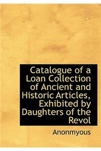 Catalogue of a Loan Collection of Ancient and Historic Articles