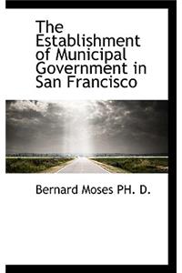 The Establishment of Municipal Government in San Francisco