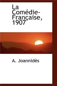 La Com Die-Fran Aise, 1907