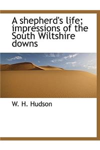 A Shepherd's Life; Impressions of the South Wiltshire Downs