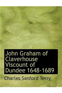 John Graham of Claverhouse Viscount of Dundee 1648-1689