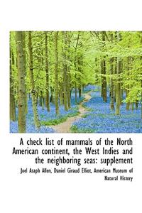 A Check List of Mammals of the North American Continent, the West Indies and the Neighboring Seas