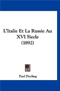 L'Italie Et La Russie Au XVI Siecle (1892)