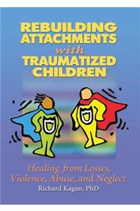 Rebuilding Attachments with Traumatized Children