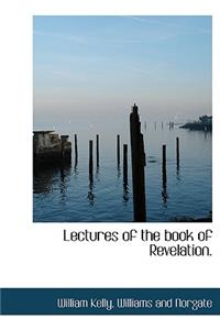 Lectures of the Book of Revelation.