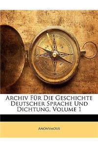 Archiv Fur Die Geschichte Deutscher Sprache Und Dichtung, Volume 1