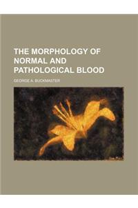 The Morphology of Normal and Pathological Blood