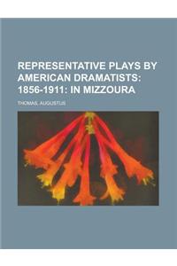 Representative Plays by American Dramatists; 1856-1911