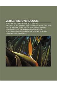 Verkehrspsychologie: Verkehr, Medizinisch-Psychologische Untersuchung, Shared Space, Fahren Unter Einfluss Psychoaktiver Substanzen