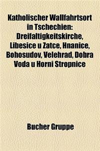 Katholischer Wallfahrtsort in Tschechien