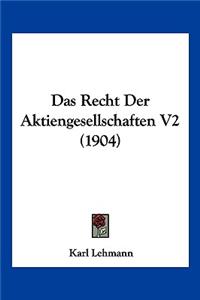 Das Recht Der Aktiengesellschaften V2 (1904)