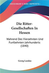 Die Ritter-Gesellschaften In Hessen