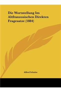 Die Wortstellung Im Altfranzosischen Direkten Fragesatze (1884)