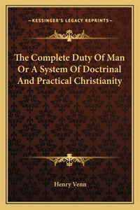 The Complete Duty Of Man Or A System Of Doctrinal And Practical Christianity