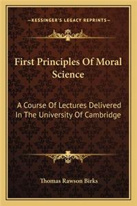 First Principles Of Moral Science