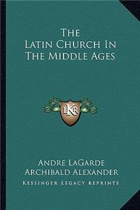 The Latin Church in the Middle Ages