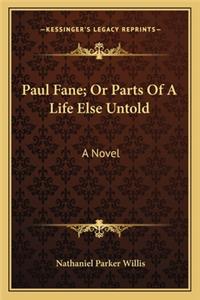 Paul Fane; Or Parts Of A Life Else Untold