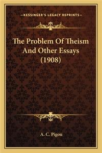 The Problem Of Theism And Other Essays (1908)