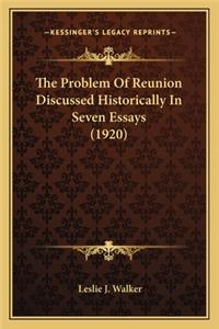 Problem of Reunion Discussed Historically in Seven Essays (1920)