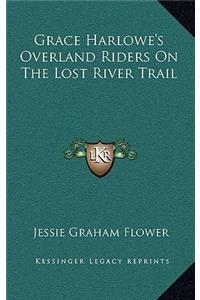 Grace Harlowe's Overland Riders on the Lost River Trail