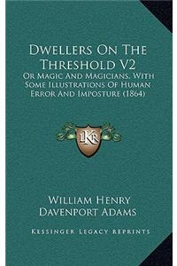 Dwellers on the Threshold V2