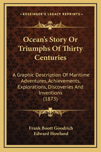 Ocean's Story Or Triumphs Of Thirty Centuries