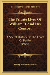 Private Lives Of William II And His Consort